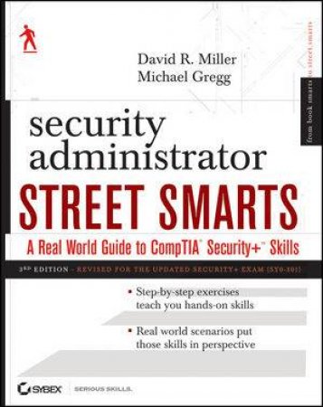 Security Administrator Street Smarts: A Real World Guide to Comptia Security+ Skills, 3rd Edition by David R Miller & Michael Greg