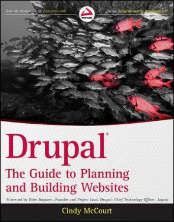 Drupal: The Guide to Planning and Building Websites by Cynthia McCourt