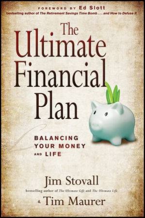 The Ultimate Financial Plan: Balancing Your Money and Life by Jim Stovall & Tim Maurer