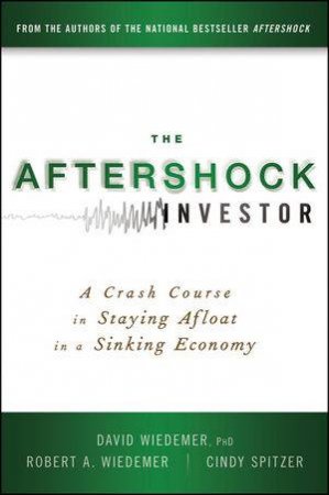 The Aftershock Investor: A Crash Course in Staying Afloat in a Sinking Economy by Various 