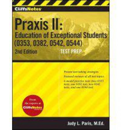 CliffsNotes Praxis II Education of Exceptional Students (0353, 0382, 0542, 0544), Second Edition by PARIS JUDY L.