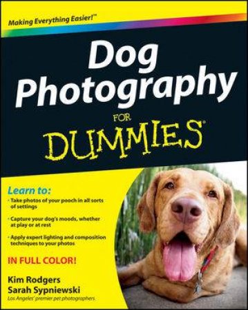 Dog Photography for Dummies by Kim Rodgers & Sarah Sypniewski 