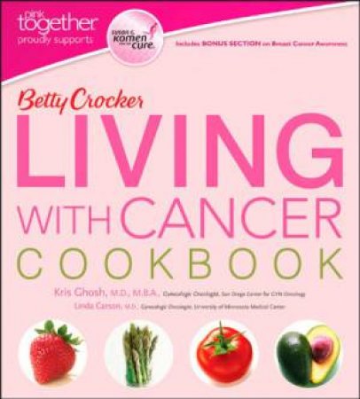 Betty Crocker Living with Cancer Cookbook by CROCKER BETTY