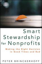 Smart Stewardship for Nonprofits Making the Right Decision in Good Times and Bad