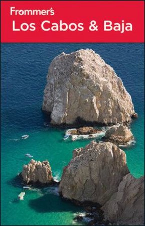 Frommer's Los Cabos & Baja, 4th Edition by Valerie Hamilton