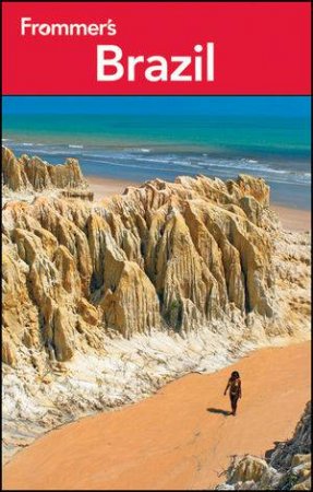 Frommer's Brazil, 6th Edition by Alexandra de Vries & Shawn Blore 