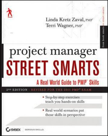 Project Manager Street Smarts: A Real World Guide to Pmp Skills 2nd Edition by Linda Kretz Zaval