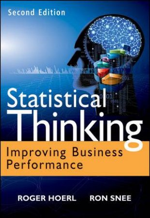 Statistical Thinking, Second Edition: Improving Business Performance by Roger Hoerl &  Ron D. Snee