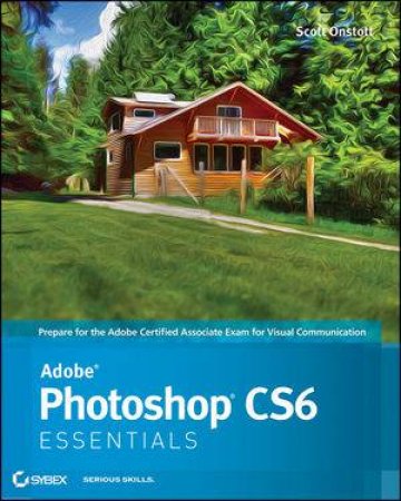 Adobe Photoshop CS6 Essentials by Scott Onstott