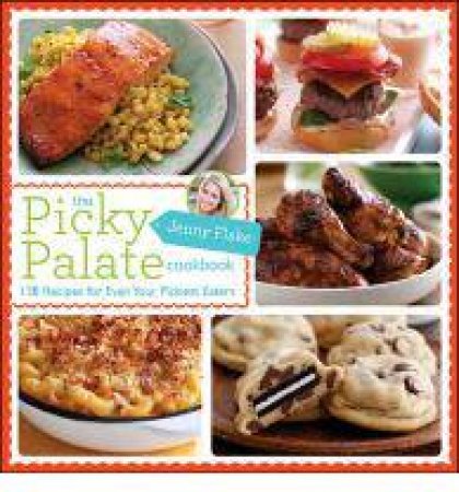 The Picky Palate Cookbook by Flake