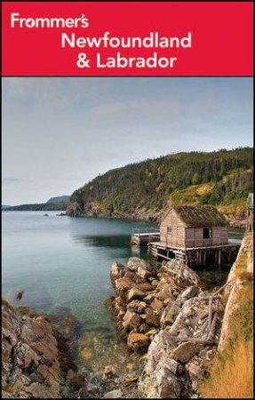 Frommer's Newfoundland & Labrador, 5th Edition by Andrew Hempstead