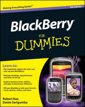 Blackberry for Dummies®, 5th Edition by Robert Kao