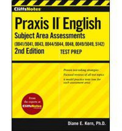 CliffsNotes Praxis II English Subject Area Assessments (0041, 0043,0044/5044, 0048, 0049, 5142): Second Edition by KERN DIANE