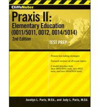 CliffsNotes Praxis II Elementary Education (0011/5011, 0012, 0014/5014) with CD-ROM, Second Edition by PARIS JOCELYN L. AND JUDY L.