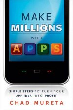 How to Make Millions with Apps Simple Steps to Turn Your App Idea Into Profit