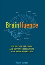 Brainfluence 100 Ways to Persuade and Convince Consumers with Neuromarketing