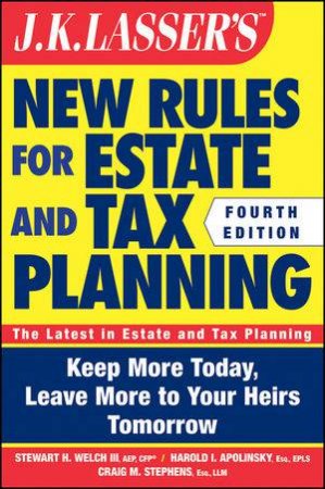 JK Lasser's New Rules for Estate and Tax Planning, Fourth Edition by Various