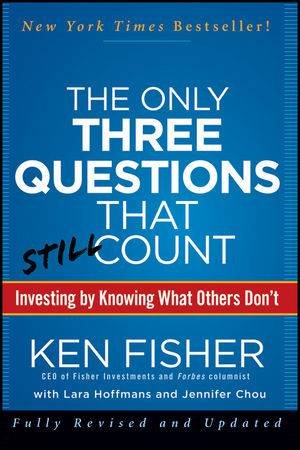 The Only Three Questions That Still Count: Investing By Knowing What Others Don't by Ken Fisher & Jennifer Chou & Lara Hoffmans 