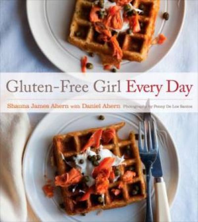 Gluten-free Girl Every Day by Shauna James Ahern