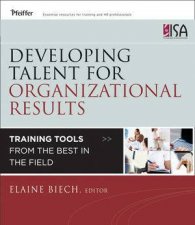 Developing Talent for Organizational Results Training Tools From the Best in the Field