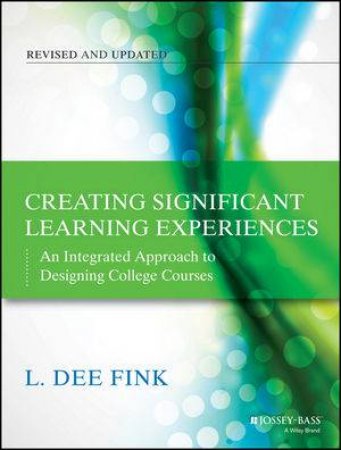 Creating Significant Learning Experiences (Revised and Updated) by L. Dee Fink