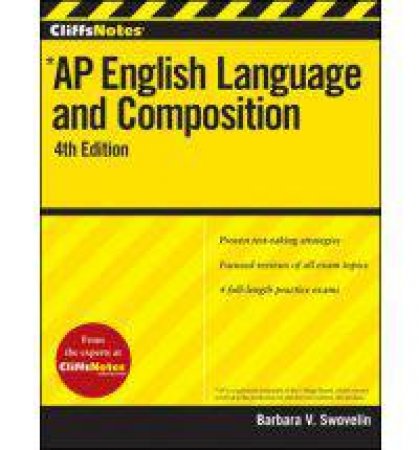 CliffsNotes AP English Language and Composition: 4th Edition by SWOVELIN BARBARA V.