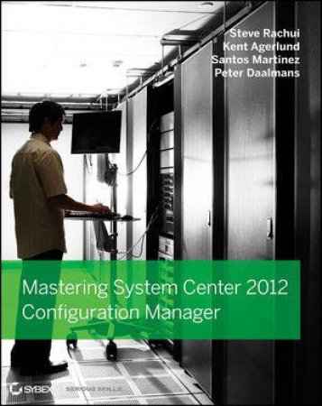 Mastering System Center 2012 Configuration Manager by Various 