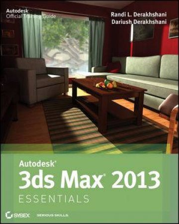 Autodesk 3Ds Max 2013 Essentials by Dariush Derakhshani & Randi L. Derakhshani