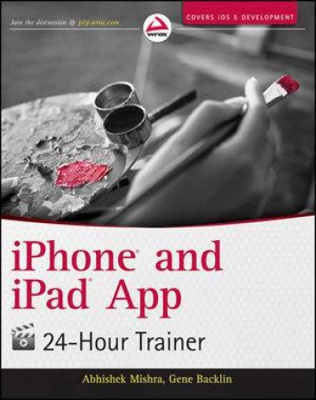 Iphone and Ipad App 24-Hour Trainer by Abhishek Mishra & Gene Backlin