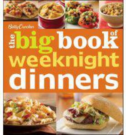 Betty Crocker the Big Book of Weeknight Dinners by Betty Crocker