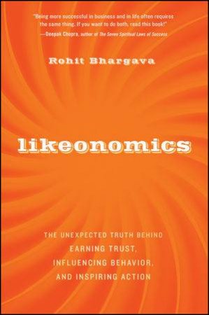 Likeonomics: The Unexpected Truth Behind Earning Trust, Influencing Behavior, and Inspiring Action by Rohit Bhargava