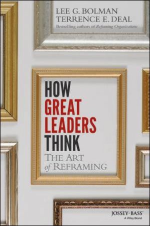 How Great Leaders Think by Lee G. Bolman & Terrence E. Deal