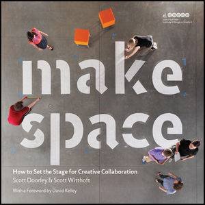 Make Space: How to Set the Stage for Creative Collaboration by Various 