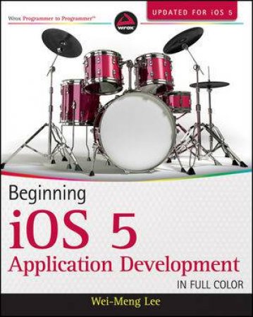 Beginning Ios 5 Application Development by Wei-Meng Lee