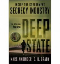 Deep State Inside the Government Secrecy Industry