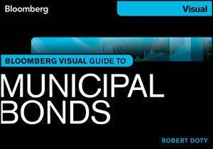 Bloomberg Visual Guide to Municipal Bonds by Robert Doty