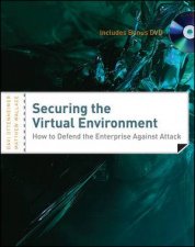 Securing the Virtual Environment How to Defend the Enterprise Against Attack with DVD