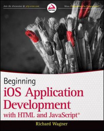 Beginning Ios Development with HTML and JavaScript by Richard Wagner