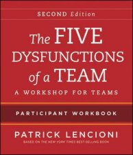 The Five Dysfunctions of a Team Participant Workbook For Teams 2E