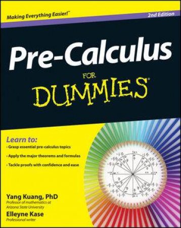 Pre-Calculus For Dummies by Yang Kuang & Elleyne Kase