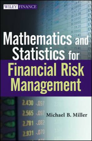 Mathematics and Statistics for Financial Risk Management by Michael B Miller 