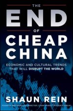 The End of Cheap China Economic and Cultural Trends That Will Disrupt the World