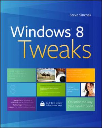 Windows 8 Tweaks by Steve Sinchak