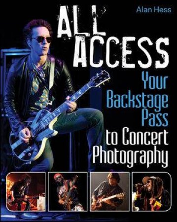 All Access: Your Backstage Pass to Concert Photography by Alan Hess 