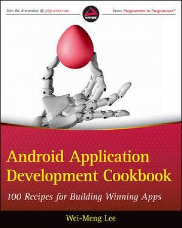 Android Application Development Cookbook: 100 Recipes for Building Winning Apps by Lee