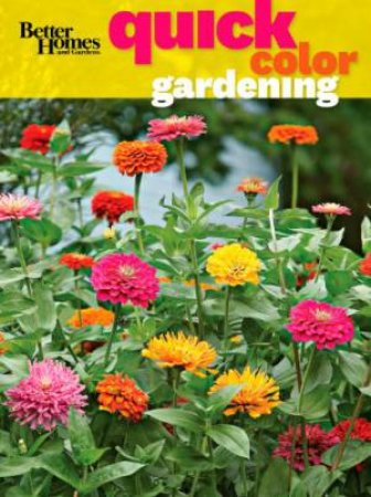 Better Homes & Gardens: Quick Color Gardening by Various