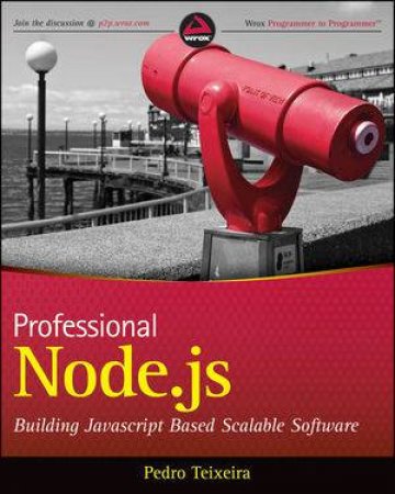 Professional Node.js: Building JavaScript Based Scalable Software by Pedro Teixeira