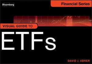 Visual Guide to ETFs by David J. Abner