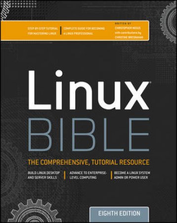 Linux Bible - 9th Ed. by Christopher Negus & Christine Bresnahan