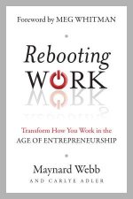 Rebooting Work Transform How You Work in the Age of Entrepreneurship